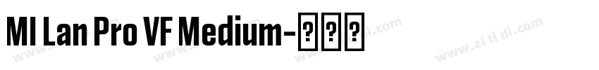 MI Lan Pro VF Medium字体转换 MI Lan Pro VF Medium字体转换